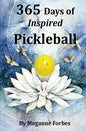 365 Days of Inspired Pickleball: Read this book and it will make you a better player...guaranteed! - Paperback