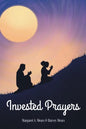 Invested Prayers - Paperback