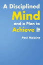 A Disciplined Mind and a Plan to Achieve It - Paperback