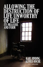 Allowing the Destruction of Life Unworthy of Life: Its Measure and Form - Paperback