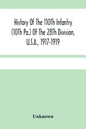 History Of The 110Th Infantry (10Th Pa.) Of The 28Th Division, U.S.A., 1917-1919: A Compilation Of Orders, Citations, Maps, Records And Illustrations - Paperback