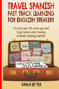 Travel Spanish: Fast Track Learning for English Speakers: The most used 100 words you need to get around when traveling in Spanish speaking countries. - Paperback