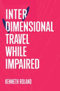 Interdimensional Travel While Impaired - Paperback