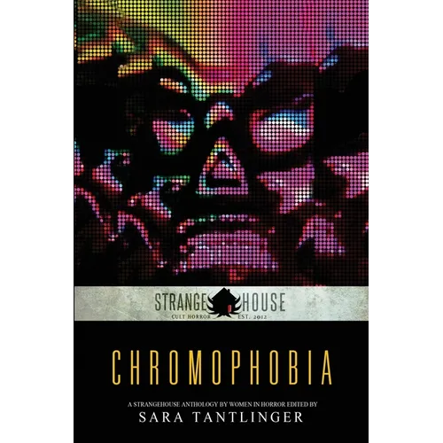 Chromophobia: A Strangehouse Anthology by Women in Horror - Paperback