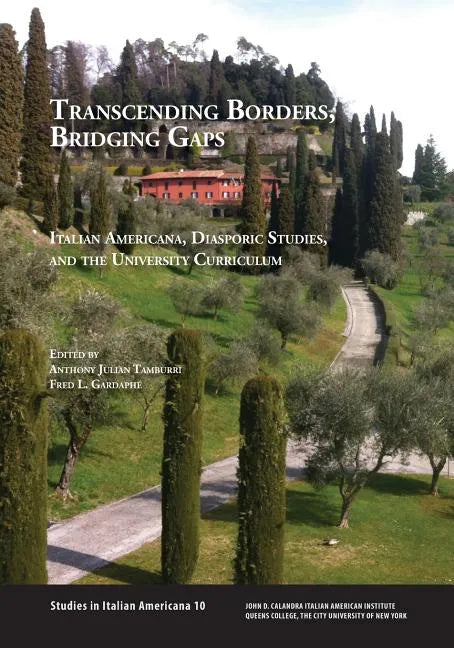 Transcending Borders, Bridging Gaps: Italian Americana, Diasporic Studies, and the University Curriculum - Paperback