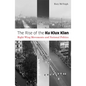 The Rise of the Ku Klux Klan: Right-Wing Movements and National Politics Volume 32 - Paperback