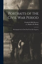 Portraits of the Civil War Period: Photographs for the Most Part From Life Negatives - Paperback