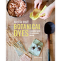 Botanical Dyes: A Seasonal Guide to Sustainable Dyeing - Paperback