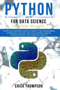 Python for Data Science: 2 Books in 1. A Practical Beginner's Guide to learn Python Programming, introducing into Data Analytics, Machine learn - Paperback