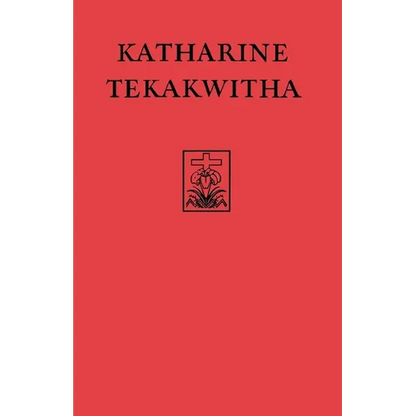 Katharine Tekakwitha: The Lily of the Mohawks - Paperback