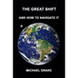 The Great Shift: And How To Navigate It - Paperback