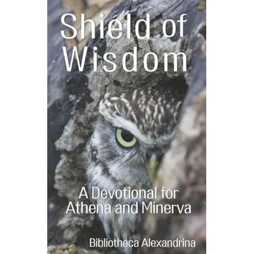Shield of Wisdom: A Devotional for Athena and Minerva - Paperback