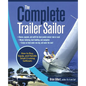 The Complete Trailer Sailor: How to Buy, Equip, and Handle Small Cruising Sailboats - Paperback