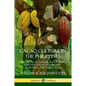 Cacao Culture in the Philippines: The Tropical Climate, Plantation, Harvest and Economics of Cultivating the Cacao Plant - Paperback
