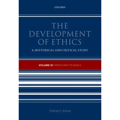 The Development of Ethics: Volume III: From Kant to Rawls Volume III: From Kant to Rawls - Paperback