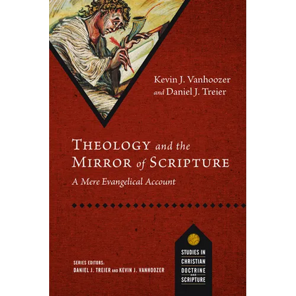 Theology and the Mirror of Scripture: A Mere Evangelical Account - Paperback