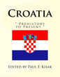 Croatia: " Prehistory to Present " - Paperback