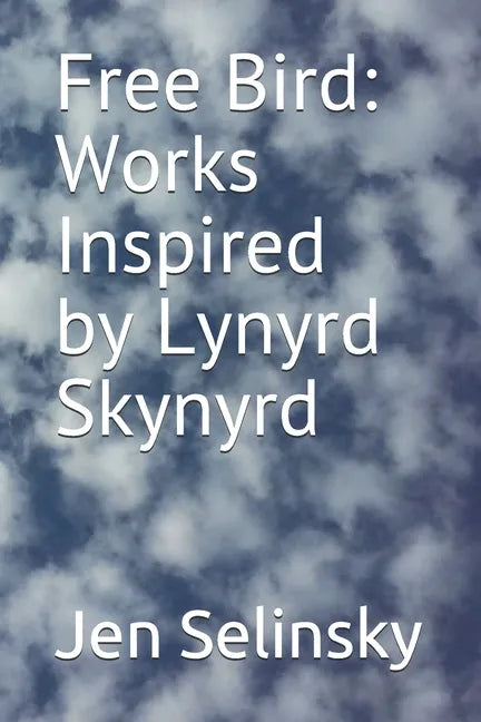 Free Bird: Works Inspired by Lynyrd Skynyrd - Paperback