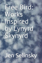 Free Bird: Works Inspired by Lynyrd Skynyrd - Paperback