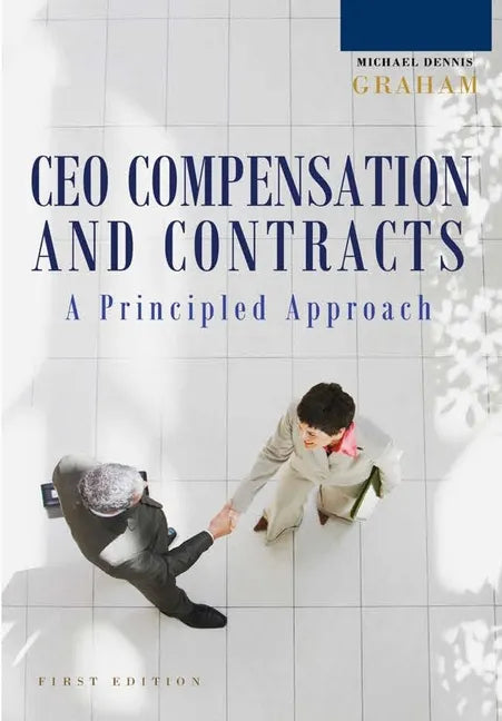A Principled Approach to CEO Compensation and Contracts - Hardcover