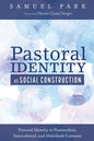 Pastoral Identity as Social Construction: Pastoral Identity in Postmodern, Intercultural, and Multifaith Contexts - Hardcover