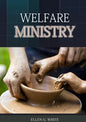 The Welfare Ministry: (Christian Leadership counsels, Christian Service, The Colporteur Evangelist, Colporteur Ministry Counsels, Counsels o - Paperback