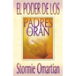 El Poder de Los Padres Que Oran = Power of a Praying Parent - Paperback