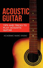 Acoustic Guitar: Tips and Tricks to Play Acoustic Guitar - Hardcover
