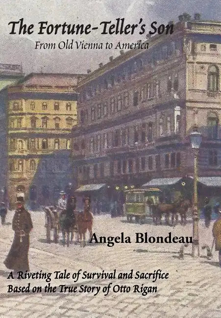 The Fortune-Teller's Son: A Riveting Tale of Survival and Sacrifice from Old Vienna to America Based on the True Story of Otto Rigan - Hardcover