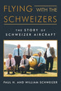 Flying with the Schweizers: The Story of Schweizer Aircraft - Paperback