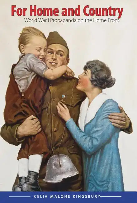 For Home and Country: World War I Propaganda on the Home Front - Hardcover