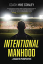 Intentional Manhood: A Coach's Perspective - Paperback