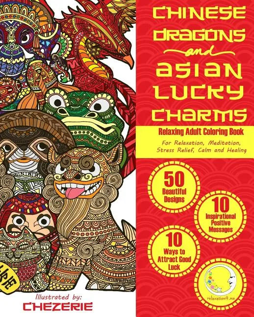 RELAXING Adult Coloring Book: Chinese Dragons and Asian Lucky Charms - Paperback
