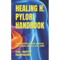 Healing H. Pylori Handbook: The Effective Ways of Healing H. Pylori - Paperback