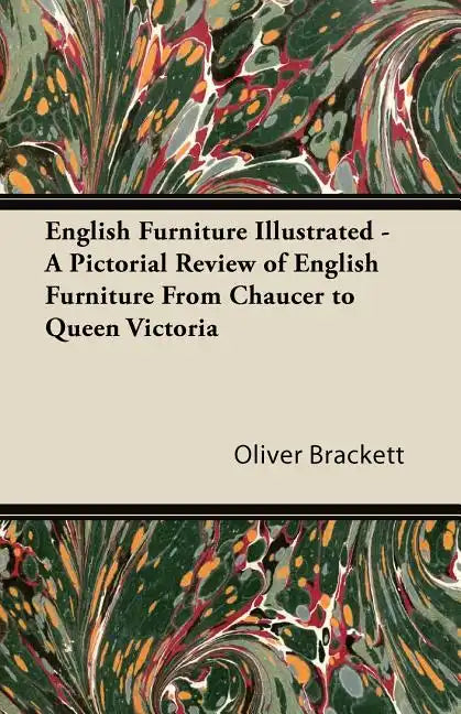 English Furniture Illustrated - A Pictorial Review of English Furniture From Chaucer to Queen Victoria - Paperback