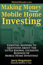Making Money Through Mobile Home Investing: Essential Answers to Questions about the Little-Known, Lucrative Business of Mobile Home Investing! - Paperback