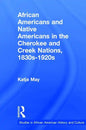 African Americans and Native Americans in the Cherokee and Creek Nations, 1830s-1920s: Collision and Collusion - Paperback