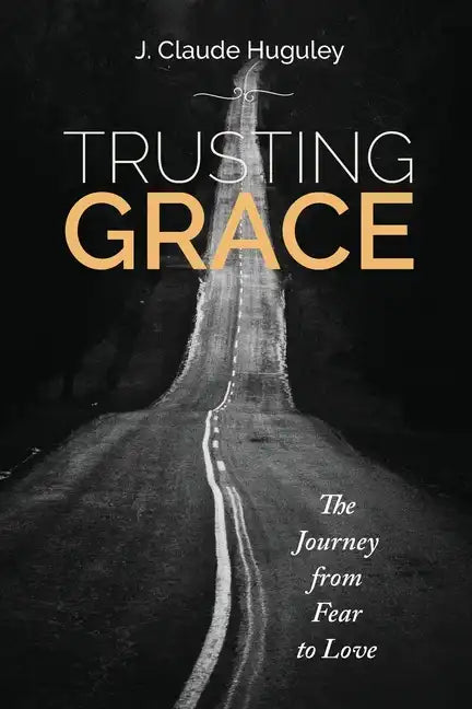Trusting Grace: The Journey from Fear to Love - Paperback