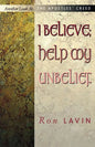 I Believe; Help My Unbelief: Another Look at the Apostles' Creed - Paperback