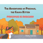 The Adventures of Precious, the Calico Kitten: Precious is Rescued - Hardcover
