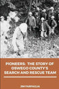 Pioneers: The Story of Oswego County's Search and Rescue Team - Paperback