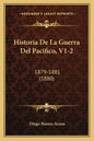 Historia de La Guerra del Pacifico, V1-2: 1879-1881 (1880) - Paperback