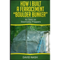 How I Built a Ferrocement Boulder Bunker: As Seen on Doomsday Preppers - Paperback