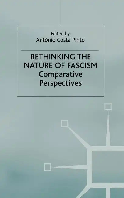 Rethinking the Nature of Fascism: Comparative Perspectives - Hardcover