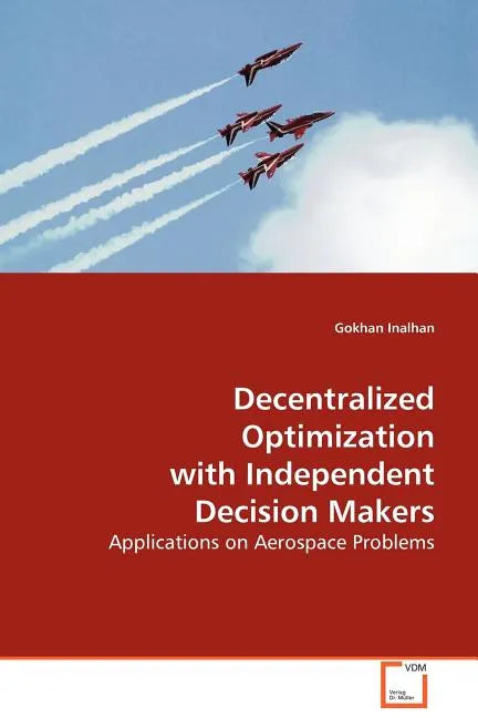 Decentralized Optimization with Independent Decision Makers - Paperback