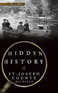 Hidden History of St. Joseph County, Michigan - Hardcover