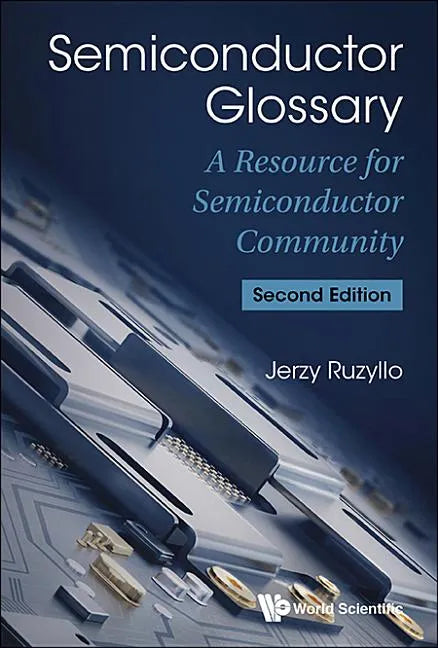Semiconductor Glossary: A Resource for Semiconductor Community (Second Edition) - Paperback