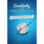 Creativity and Innovation: Accessing and Optimizing Your Inner Visionary, Entrepreneur, Artist and Muse. - Paperback