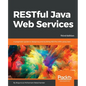 RESTful Java Web Services - Third Edition: A pragmatic guide to designing and building RESTful APIs using Java - Paperback