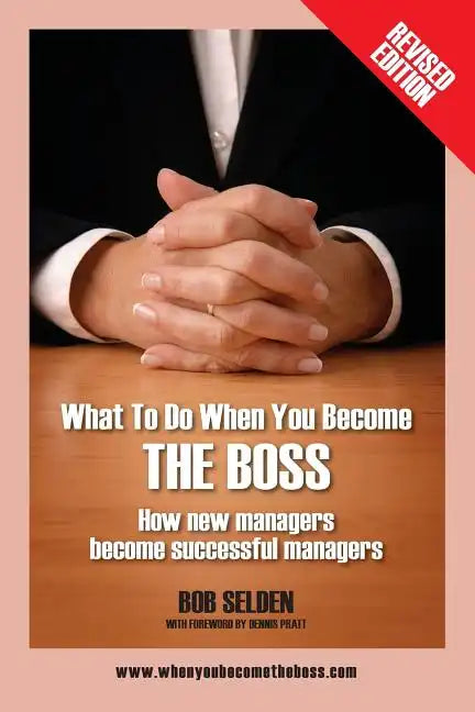 What to Do When You Become the Boss: How New Managers Become Successful Managers - Paperback